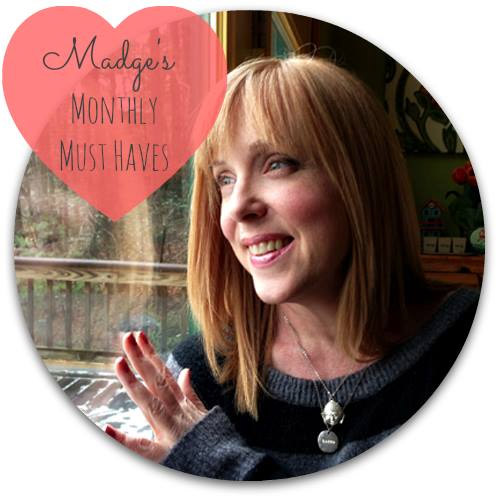 Madge's Monthly Must Haves by Margot Potter