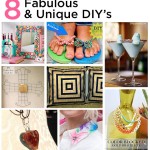 8 Fabulous and Unique DIY’s