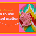 How To Use the Mod Melter by Margot Potter